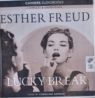 Lucky Break written by Esther Freud performed by Caroline Ramsay on Audio CD (Unabridged)